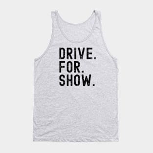 Drive for Show Tank Top